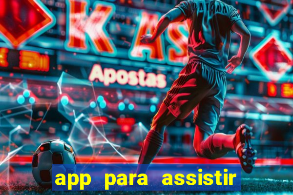 app para assistir todos os jogos de futebol